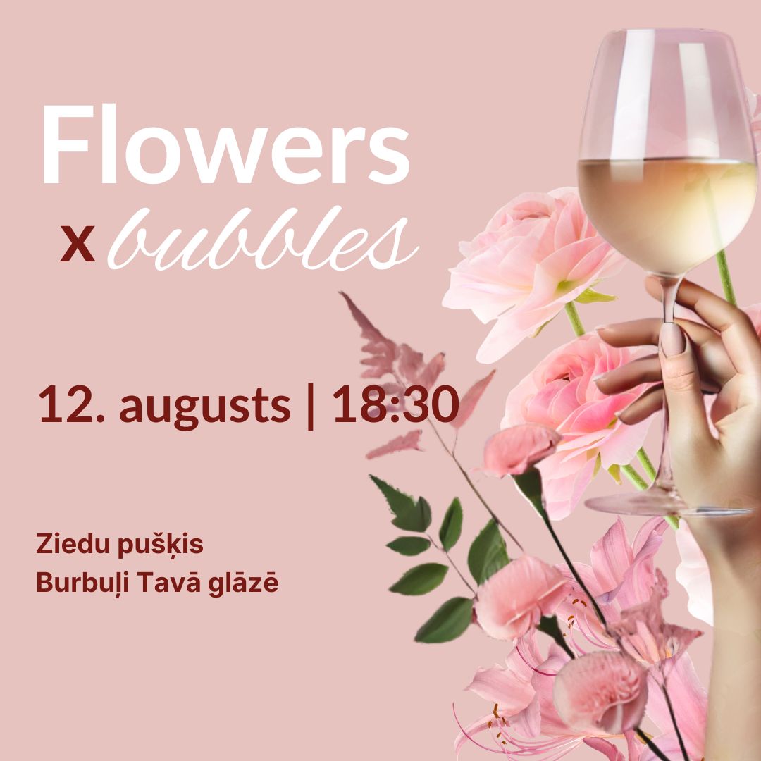 Flowers x bubbles (pušķis) (12.08.)