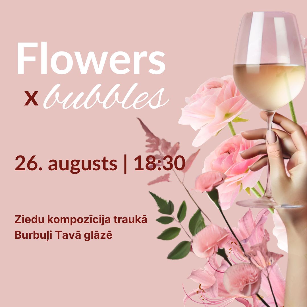Flowers x bubbles (kompozīcja) (26.08.)