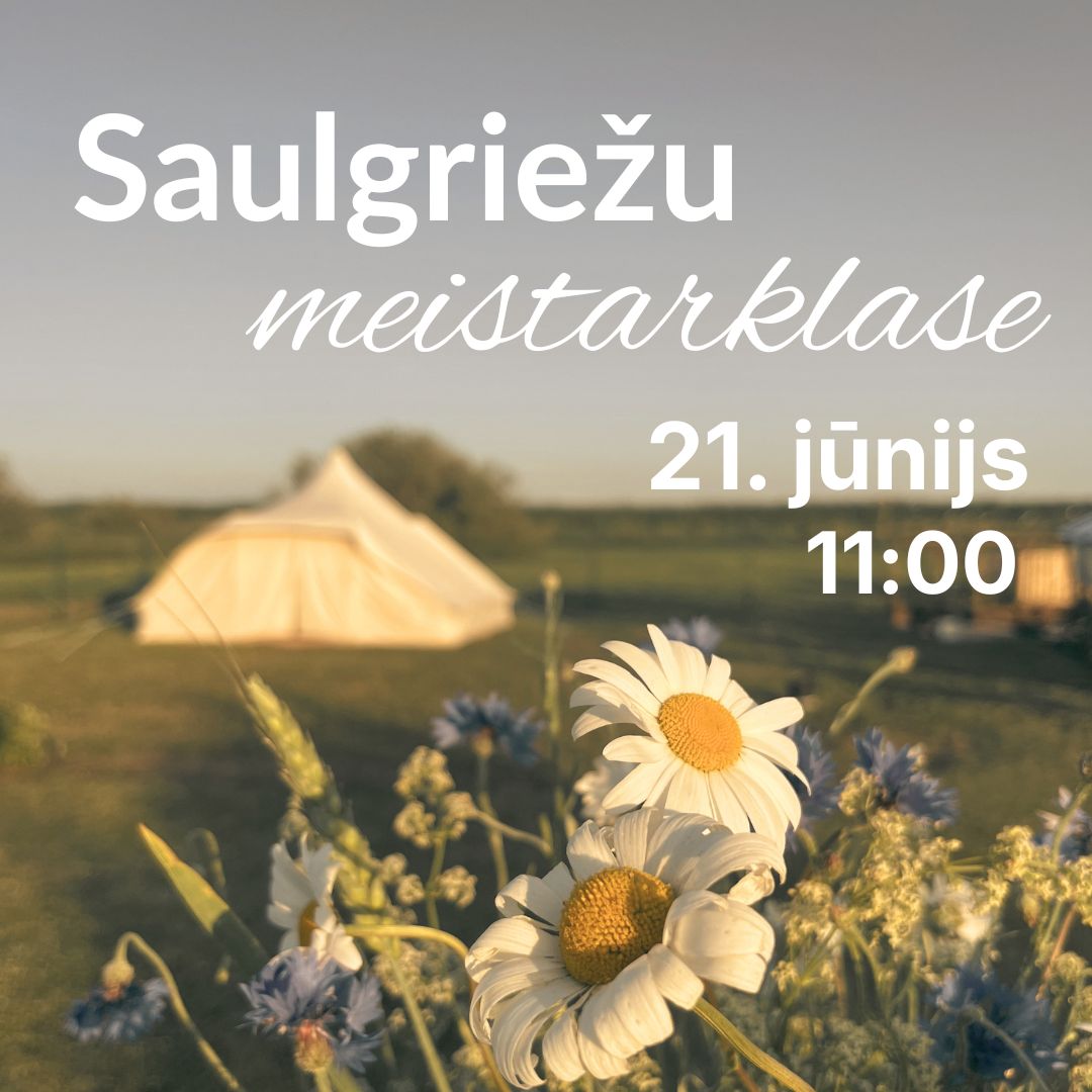 Saulgriežu meistarklase (21.06.) (atpūtas vieta Citroni)