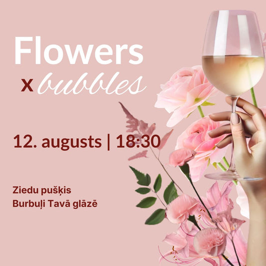 Flowers x bubbles (pušķis) (12.08.)