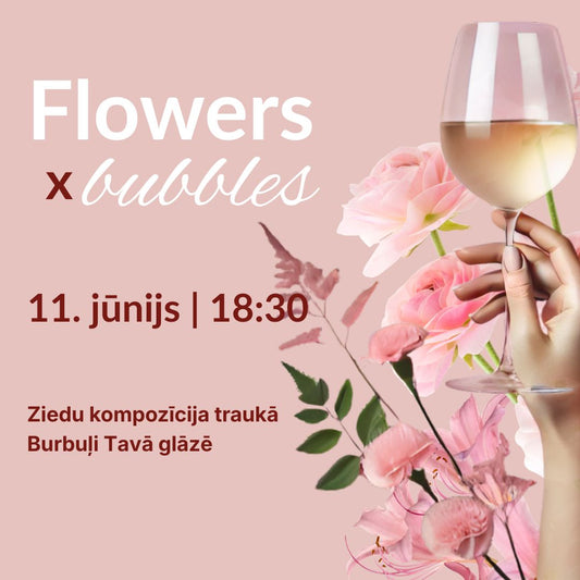 IZPĀRDOTS Flowers x bubbles (kompozīcja) (11.06.)